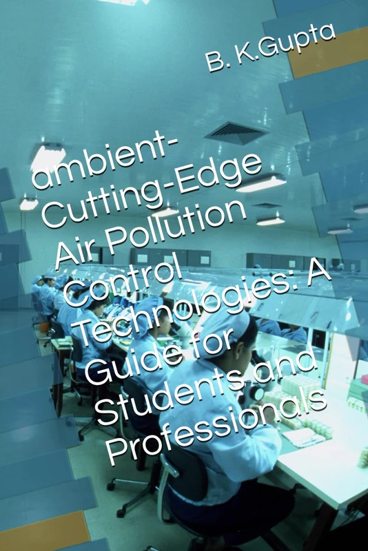 ambient- Cutting-Edge Air Pollution Control Technologies: A Guide for Students and Professionals