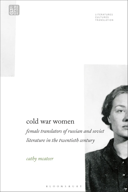 Cold War Women: Female Translators of Russian and Soviet Literature in the Twentieth Century (Literatures, Cultures, Translation)