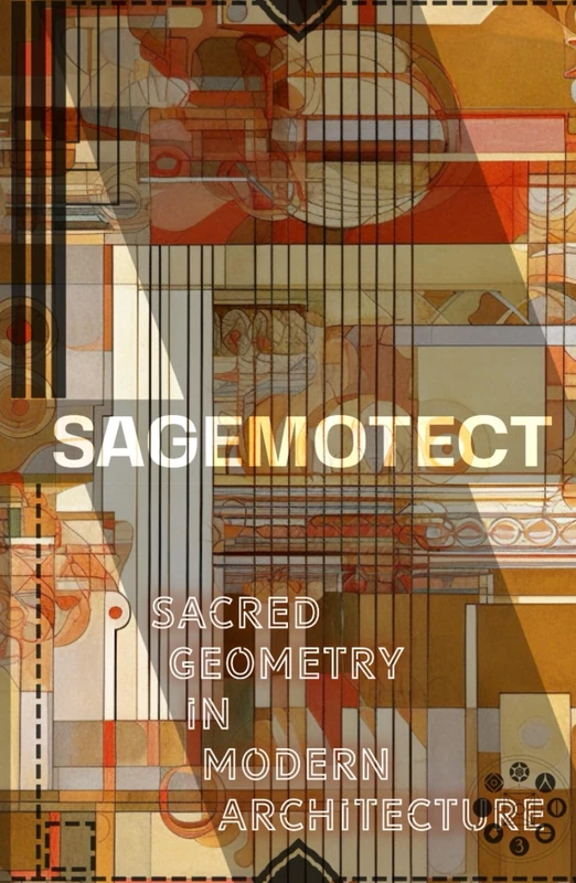 SAGEMOTECT: Sacred Geometry in Modern Architecture: Nature's Blueprint: Vectorangelicalwavefields, Fibonacci Sequences, and Fractals in Biophilic ... Design and the Patterning of Life (newniches)