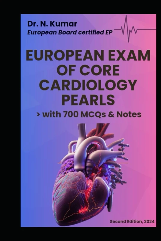 EECC-European Exam of Core Cardiology pearls with >700 MCQs Second Edition (2024)