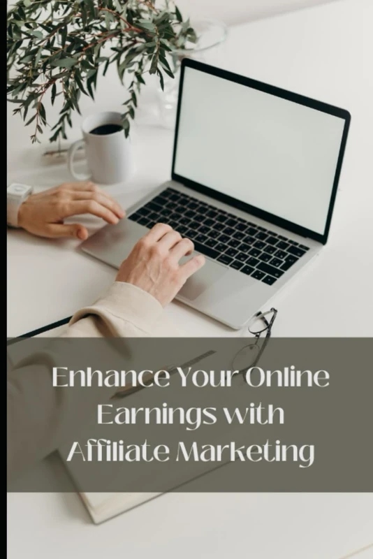 Enhance Your Online Earnings with Affiliate Marketing.