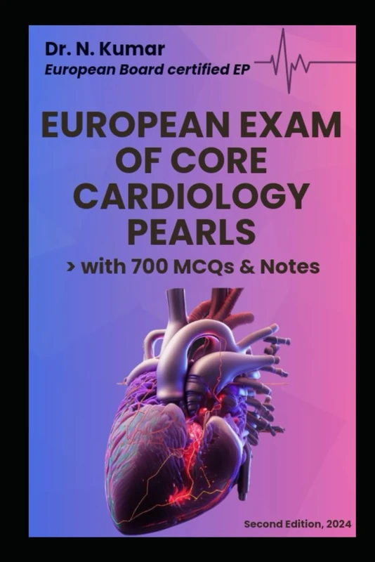 EECC-European Exam of Core Cardiology pearls with >700 MCQs Second Edition (2024)