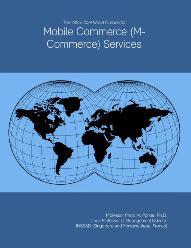 The 2025-2030 World Outlook for Mobile Commerce (M-Commerce) Services