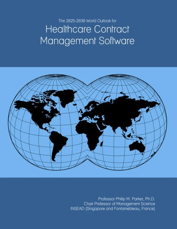 The 2025-2030 World Outlook for Healthcare Contract Management Software
