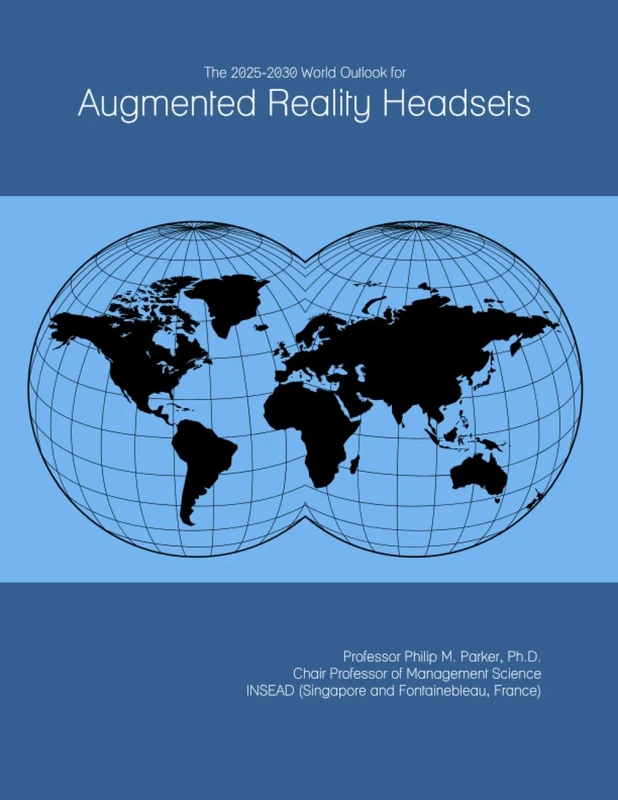 The 2025-2030 World Outlook for Augmented Reality Headsets