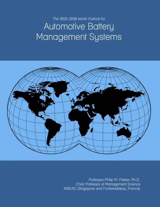 The 2025-2030 World Outlook for Automotive Battery Management Systems