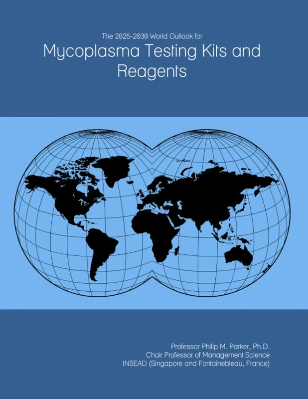 The 2025-2030 World Outlook for Mycoplasma Testing Kits and Reagents