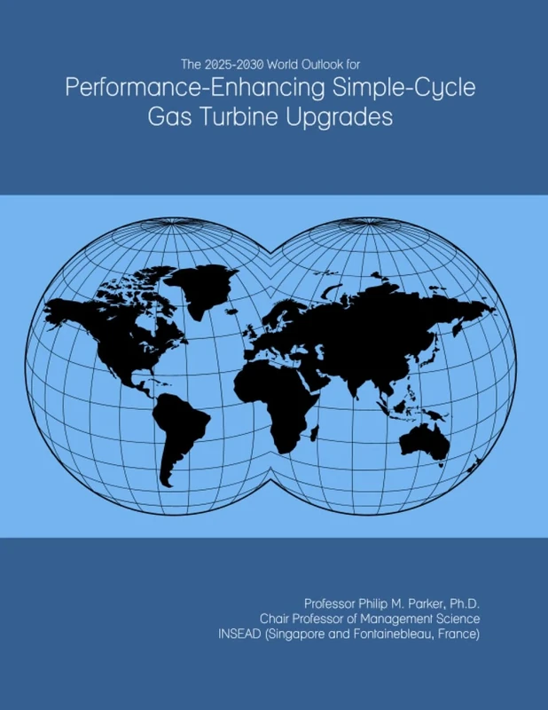 The 2025-2030 World Outlook for Performance-Enhancing Simple-Cycle Gas Turbine Upgrades