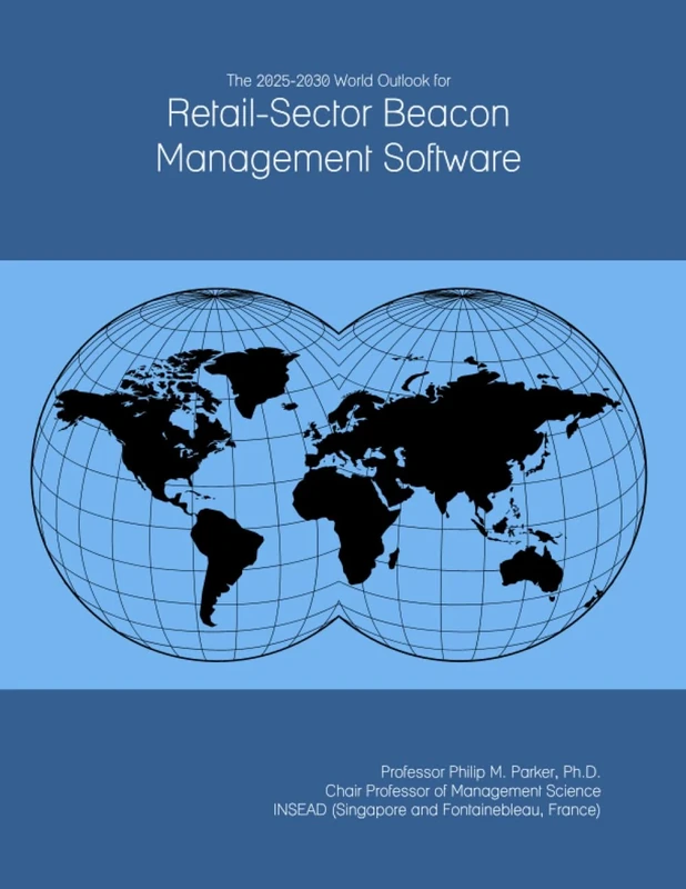 The 2025-2030 World Outlook for Retail-Sector Beacon Management Software