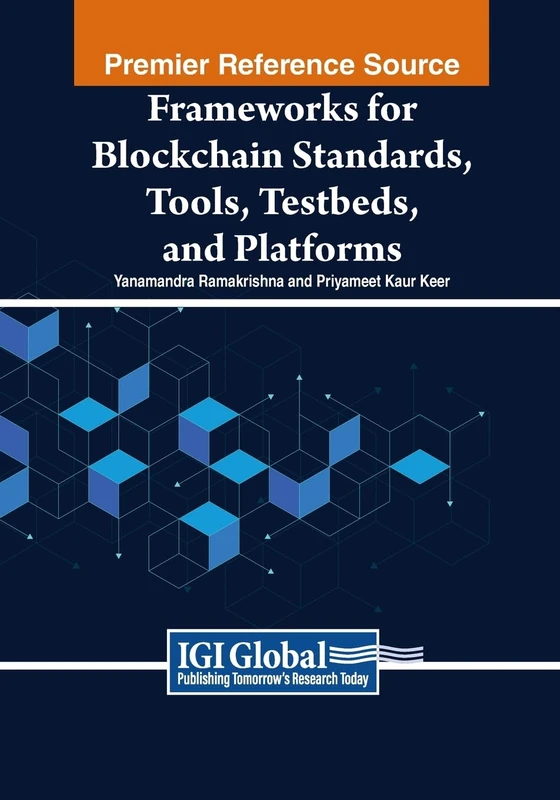 Frameworks for Blockchain Standards, Tools, Testbeds, and Platforms (Advances in Systems Analysis, Software Engineering, and High Performance Computing)