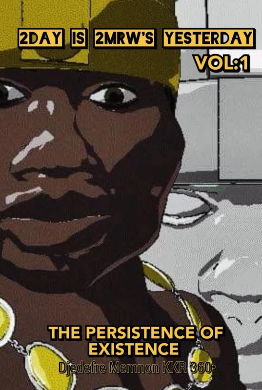 2day Is 2mrw's Yesterday: Vol 1: The Persistence of Existence (In the Light of the Sun)