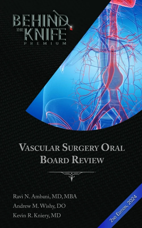 Vascular Surgery Oral Board Review: Behind The Knife Premium 2nd Edition