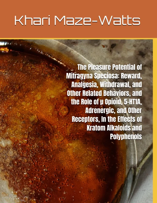 The Pleasure Potential of Mitragyna Speciosa: Reward, Analgesia, Withdrawal, and Other Related Behaviors, and the Role of µ Opioid, 5-HT1A, ... Effects of Kratom Alkaloids and Polyphenols - Image 1