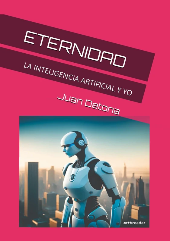 ETERNIDAD: LA INTELIGENCIA ARTIFICIAL Y YO