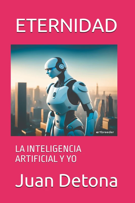 ETERNIDAD: LA INTELIGENCIA ARTIFICIAL Y YO