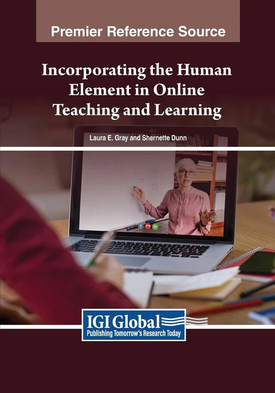 Incorporating the Human Element in Online Teaching and Learning (Advances in Higher Education and Professional Development)