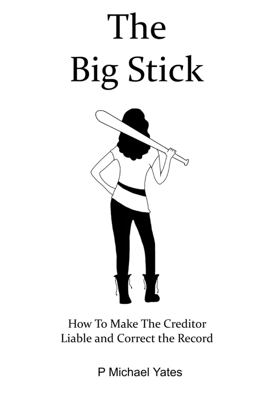 The Big Stick: How to Make the Creditor Liable and Correct the Record