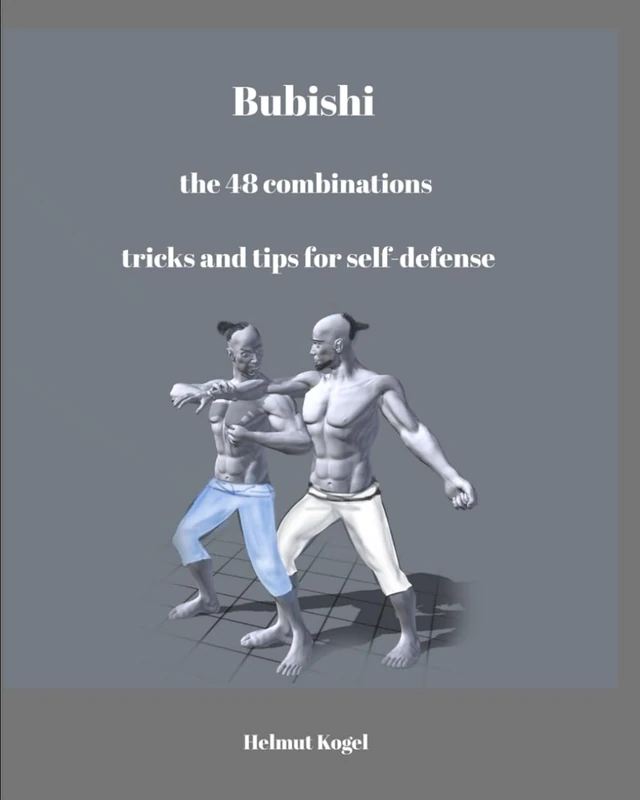 Bubishi: the 48 combinations, tricks and tips for self-defense