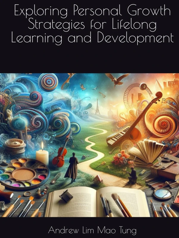 Exploring Personal Growth Strategies for Lifelong Learning and Development (Personal Development and Growth)