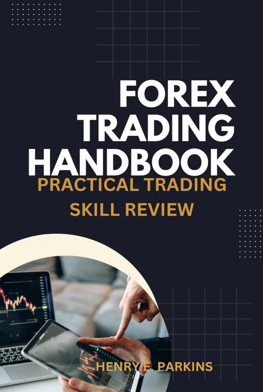 FOREX TRADING HANDBOOK: PRACTICAL TRADING SKILL REVIEW