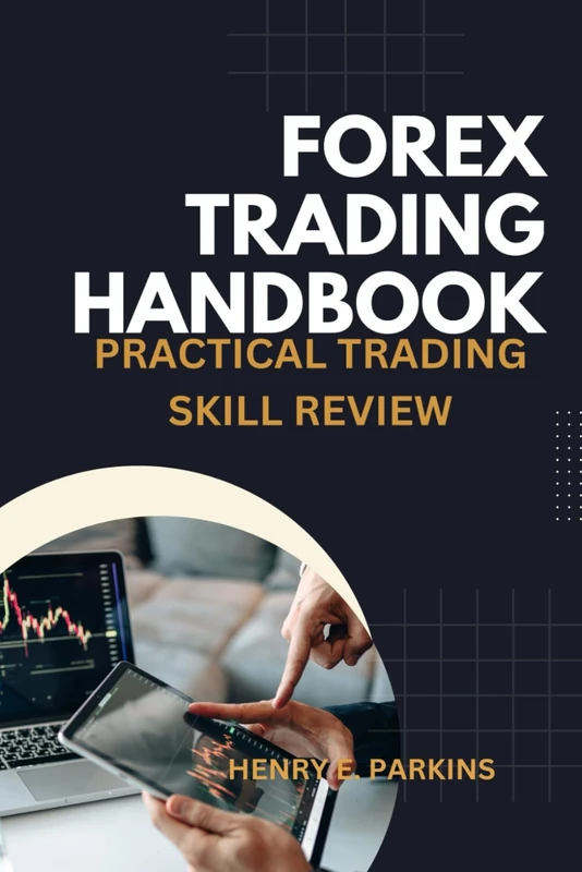 FOREX TRADING HANDBOOK: PRACTICAL TRADING SKILL REVIEW
