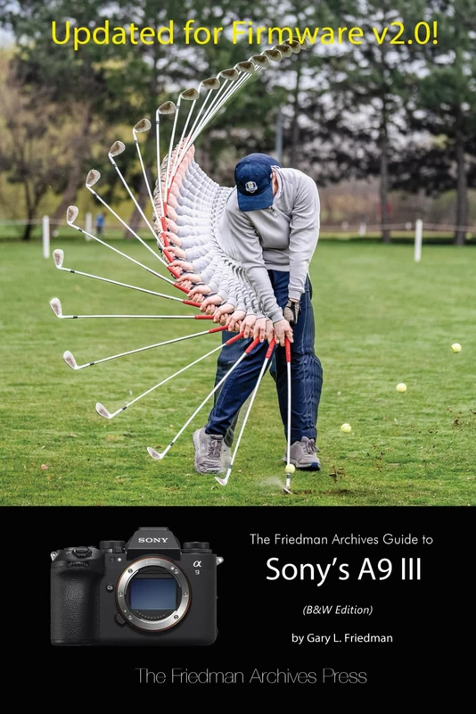 The Friedman Archives Guide to Sony's A9 III (B&W Edition)