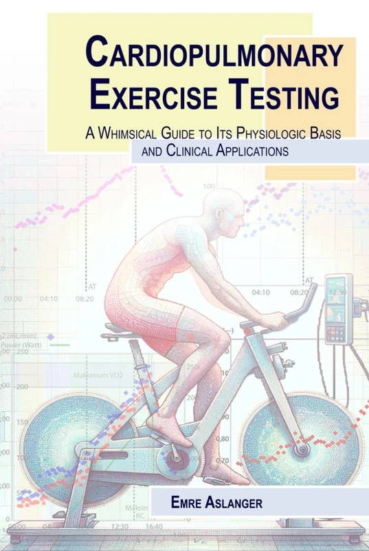 Cardiopulmonary exercise testing: A whimsical guide to its physiologic basis and clinical applications