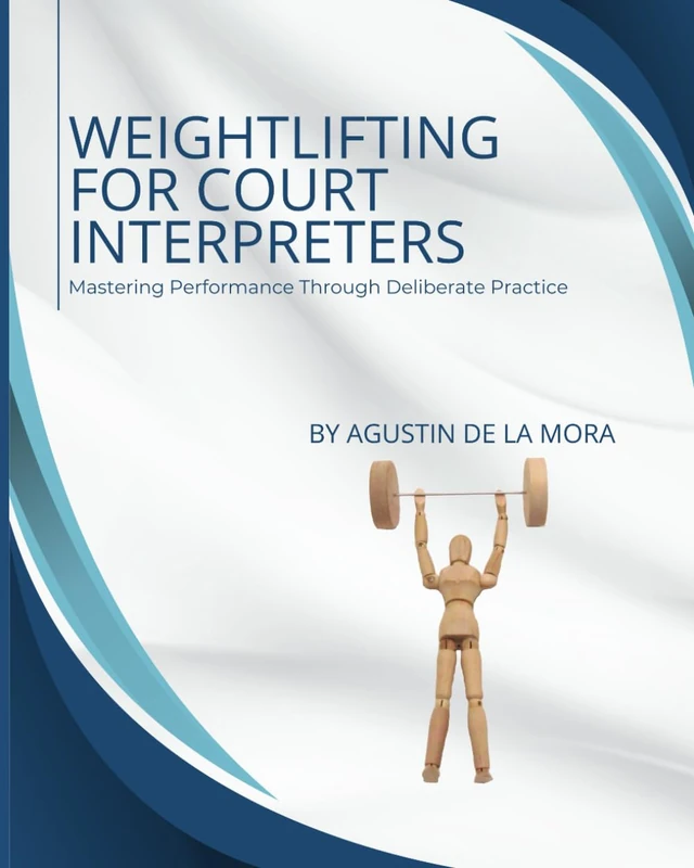 Weightlifting for Court Interpreters: Mastering Performance Through Deliberate Practice