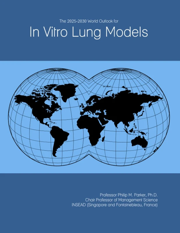The 2025-2030 World Outlook for In Vitro Lung Models