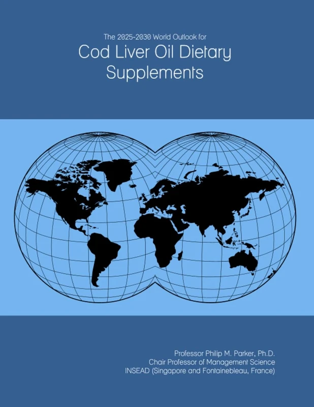The 2025-2030 World Outlook for Cod Liver Oil Dietary Supplements