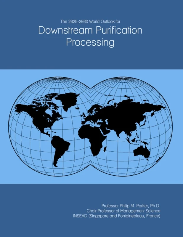The 2025-2030 World Outlook for Downstream Purification Processing