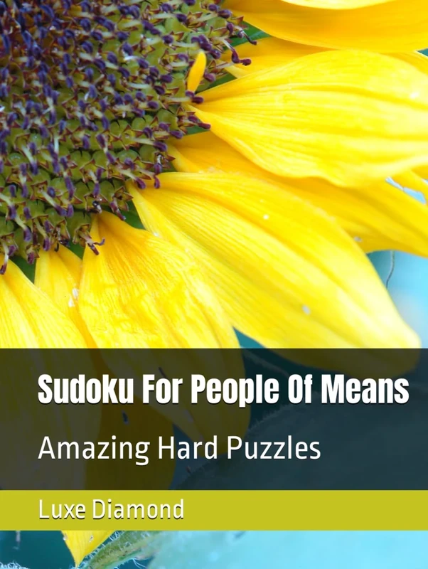Sudoku For People Of Means: Amazing Hard Puzzles (Sudoku For The Top One Percent)
