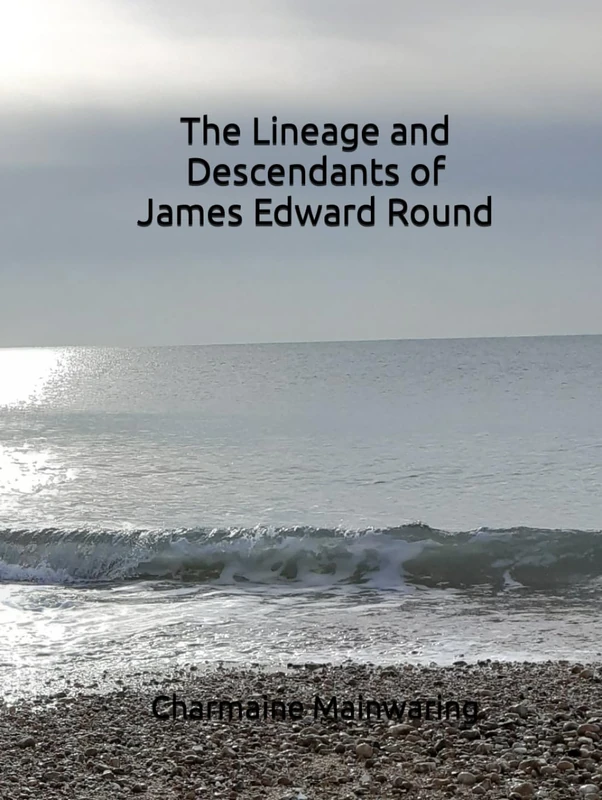 The Lineage & Descendants of James Edward Round
