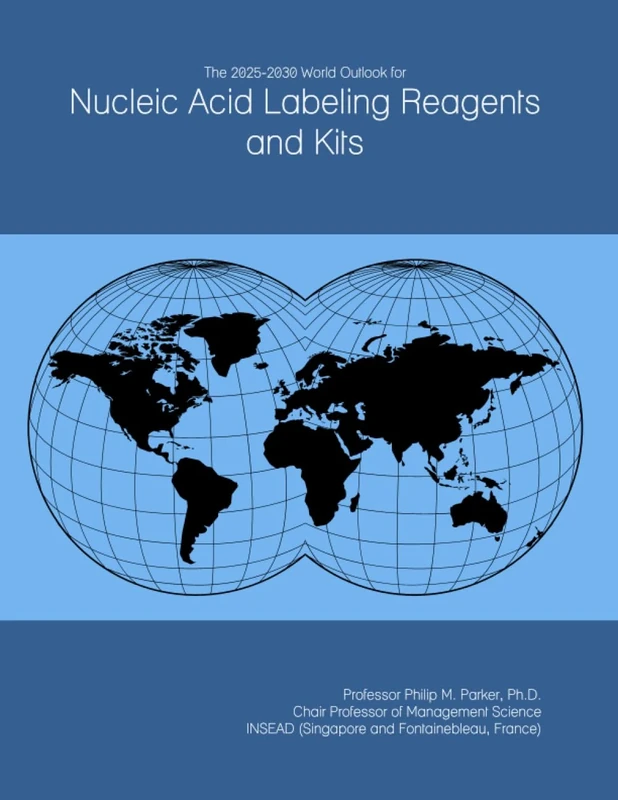 The 2025-2030 World Outlook for Nucleic Acid Labeling Reagents and Kits