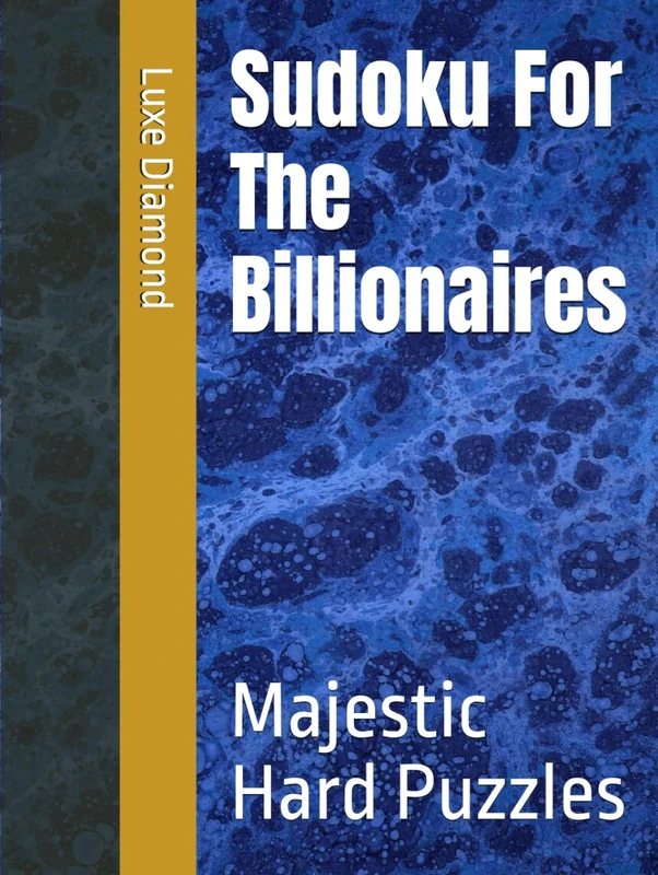 Sudoku For The Billionaires: Majestic Hard Puzzles (Sudoku For The Top One Percent)