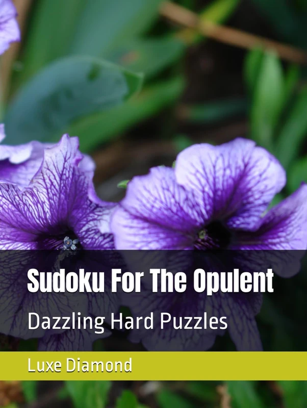 Sudoku For The Opulent: Dazzling Hard Puzzles (Sudoku For The Top One Percent)