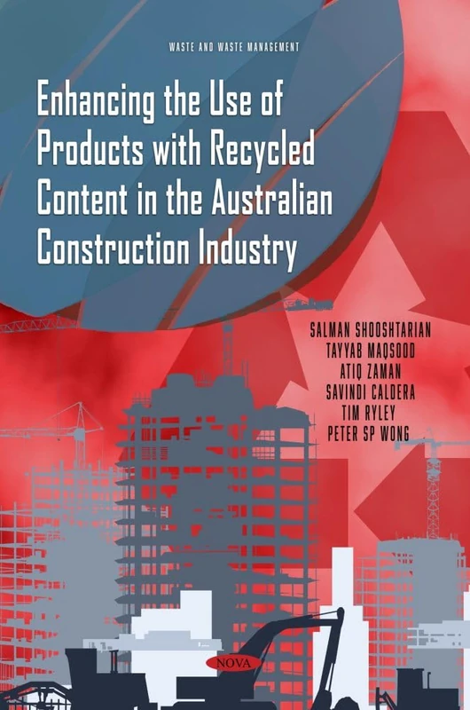 Enhancing the Use of Products with Recycled Contents in the Australian Construction Industry (Waste and Waste Management Series)