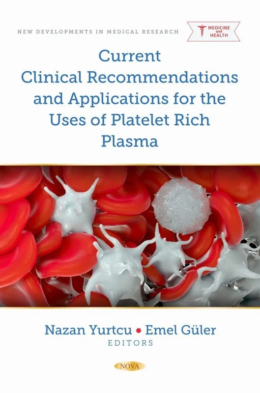 Current Clinical Recommendations and Applications for the Uses of Platelet Rich Plasma (New Developments in Medical Research Series)