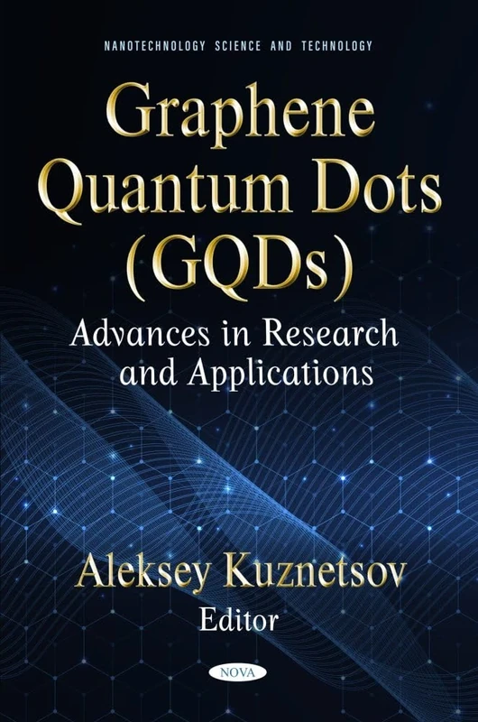 Graphene Quantum Dots (GQDs): Advances in Research and Applications (Nanotechnology Science and Technology Series)