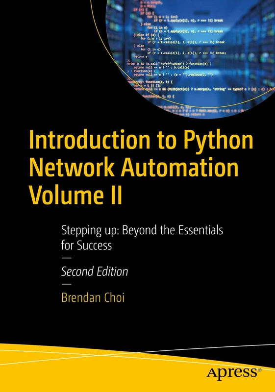Introduction to Python Network Automation Volume II: Stepping up: Beyond the Essentials for Success: 2