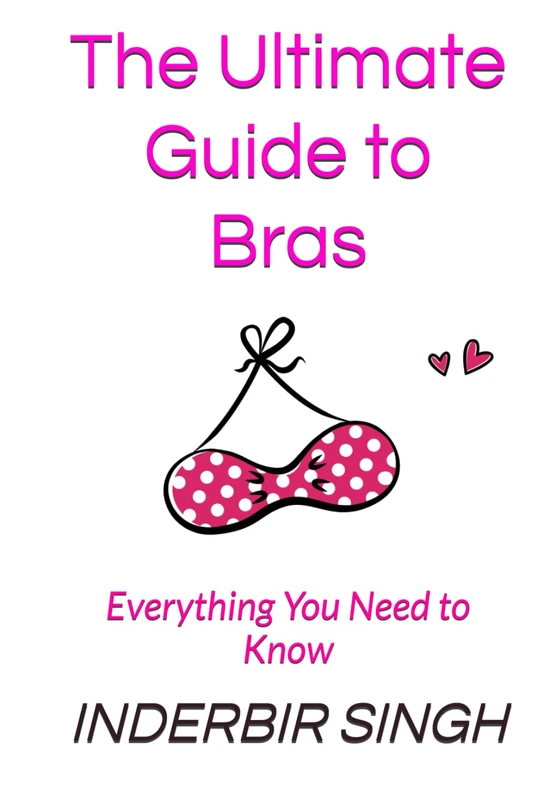 The Ultimate Guide to Bras: Everything You Need to Know