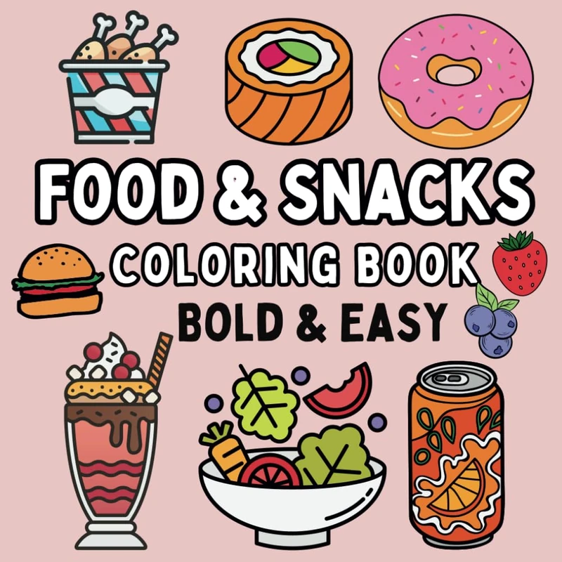 Food & Snacks Coloring Book: Bold & Easy. Simple Designs for Adults and Kids (Bold and Easy Coloring Book)