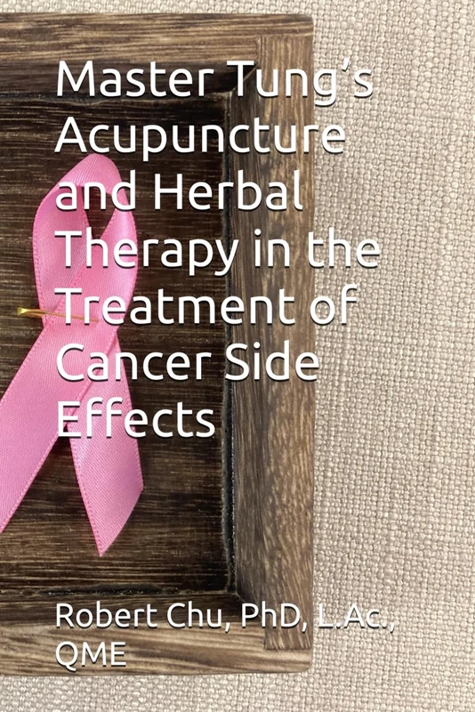 Master Tung’s Acupuncture and Herbal therapy in the Treatment of Cancer Side Effects