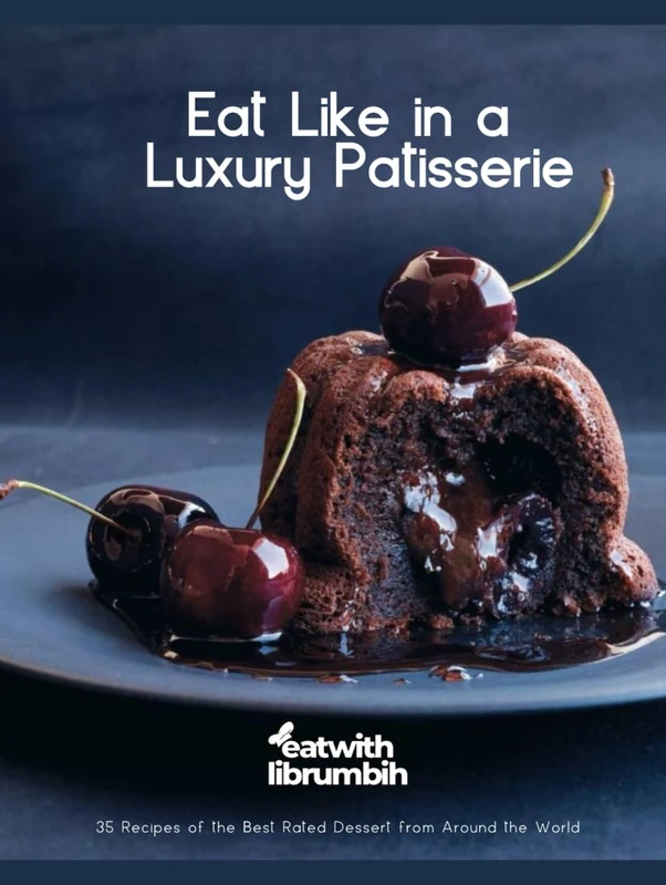 Eat Like in a Luxury Patisserie: This book contains 75 pages and features a diverse array of desserts from around the World