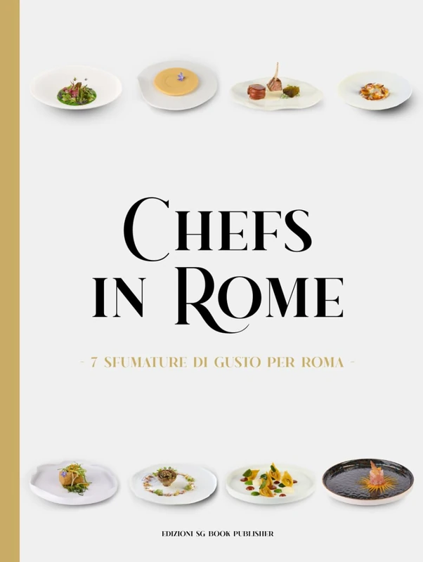 CHEFS IN ROME: 7 Sfumature di Gusto per Roma / 7 Shades of Taste for Rome