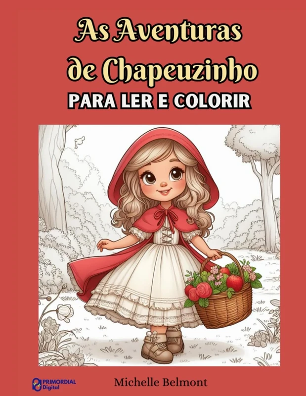 As Aventuras de Chapeuzinho: Para ler e colorir (Histórias Infantis para Ler e Colorir)
