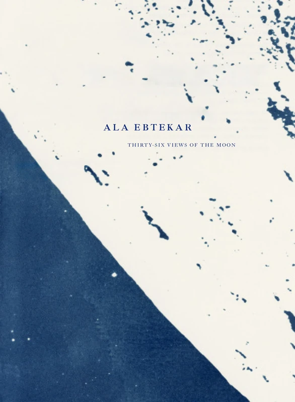 Ala Ebtekar: Thirty-Six Views of the Moon