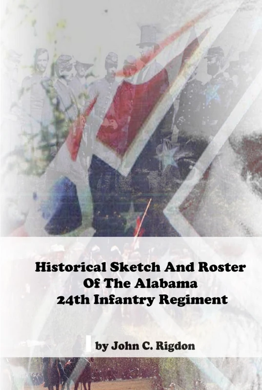 Historical Sketch And Roster of the Alabama 24th Infantry Regiment