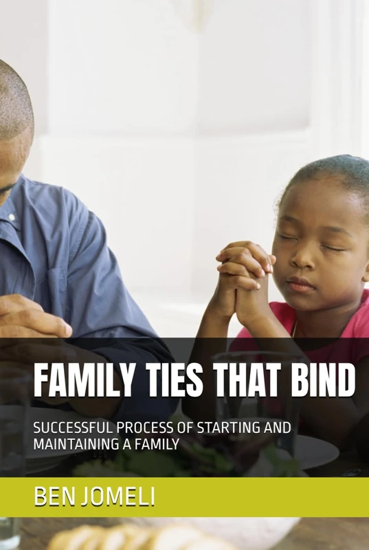 FAMILY TIES THAT BIND: SUCCESSFUL PROCESS OF STARTING AND MAINTAINING A FAMILY