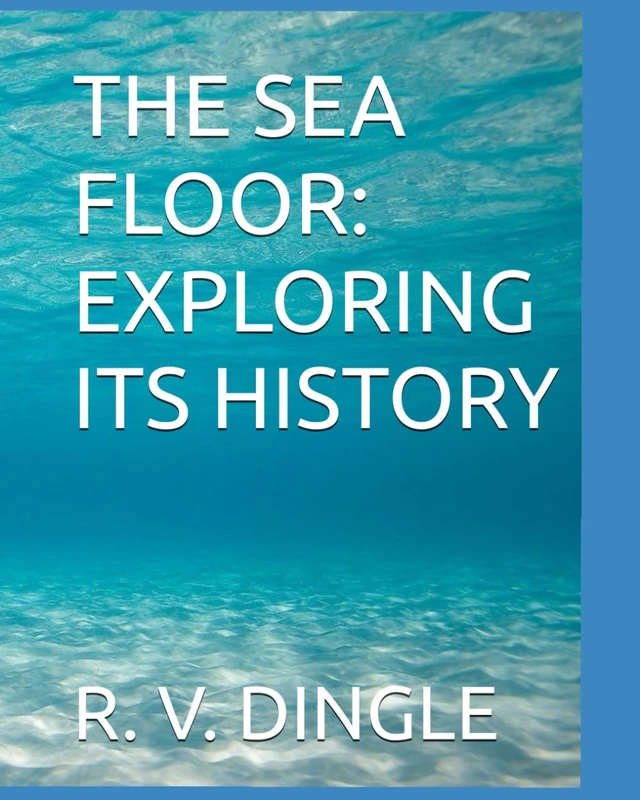 THE SEA FLOOR: EXPLORING ITS HISTORY